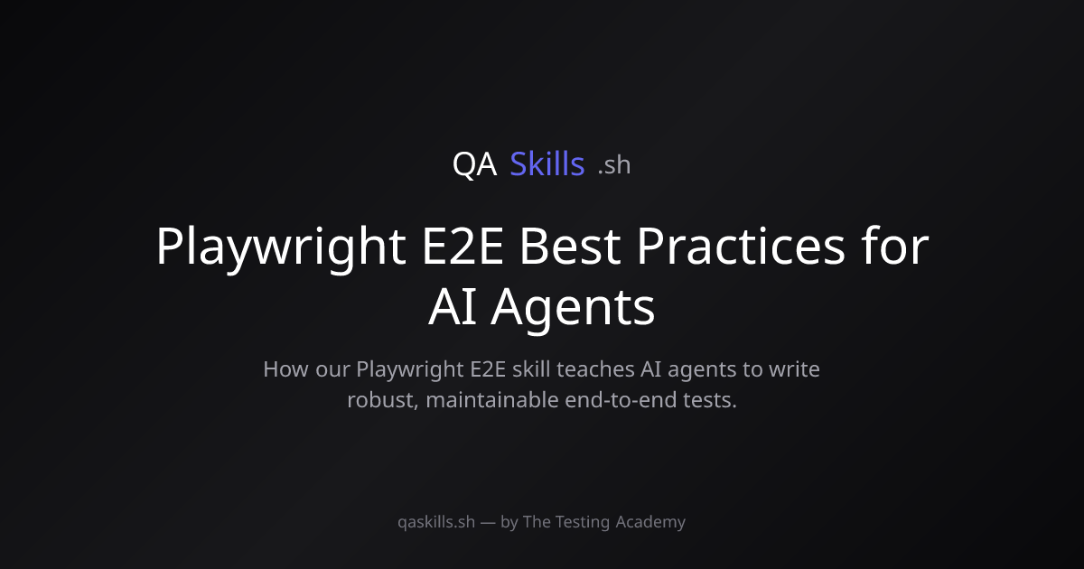 Playwright E2E Best Practices for AI Agents | QASkills.sh