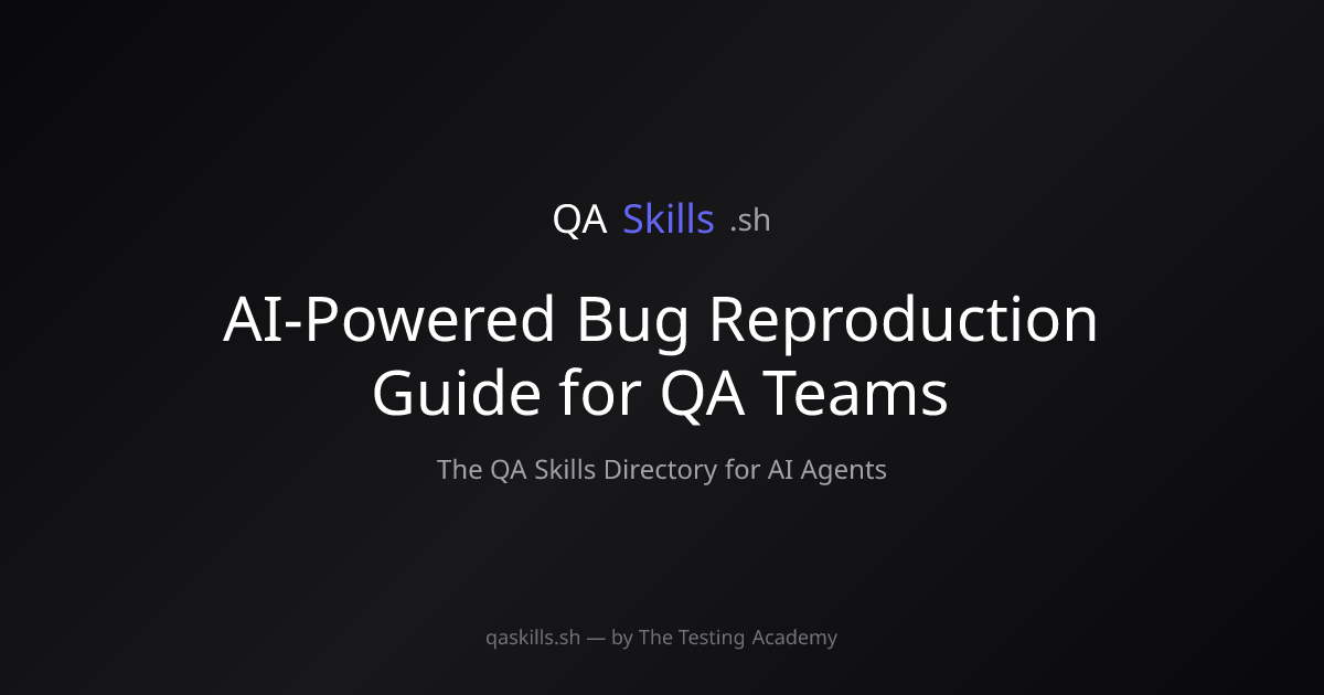 AI-Powered Bug Reproduction Guide for QA Teams | QASkills.sh
