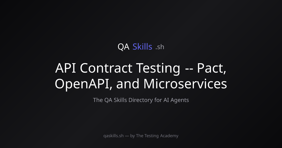 API Contract Testing -- Pact, OpenAPI, and Microservices | QASkills.sh
