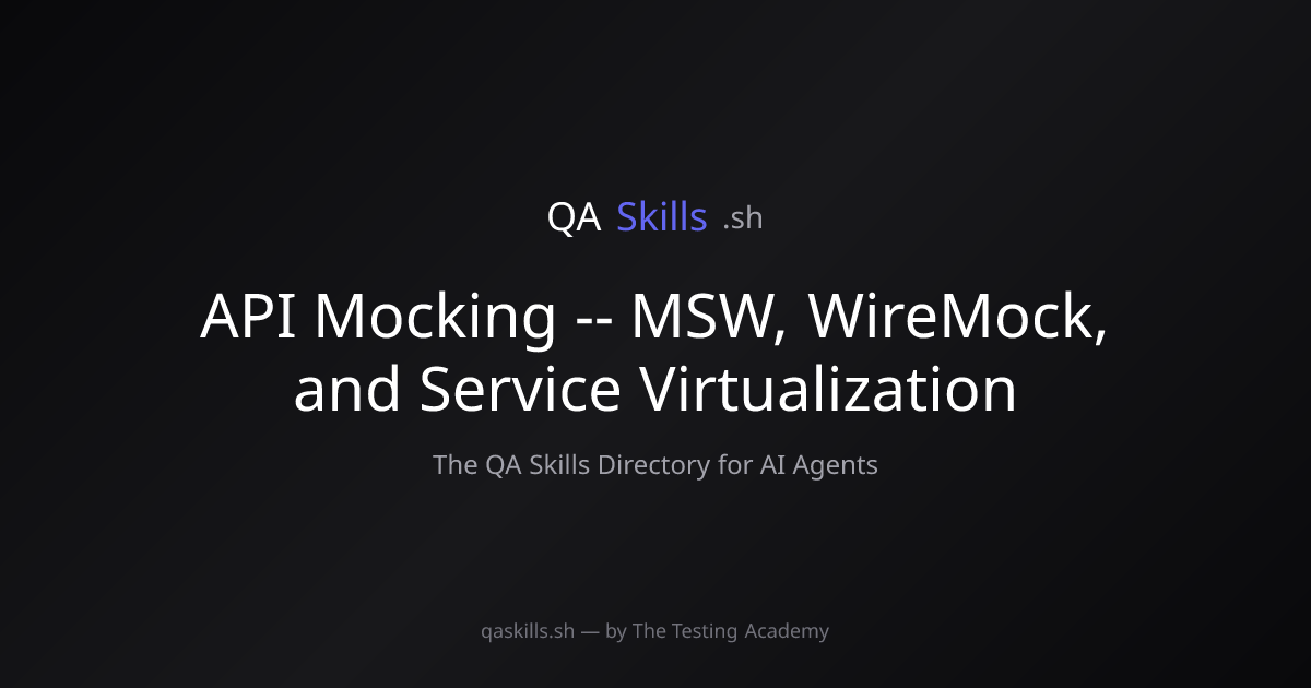 API Mocking -- MSW, WireMock, and Service Virtualization | QASkills.sh