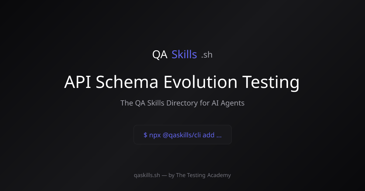 API Schema Evolution Testing | QASkills.sh