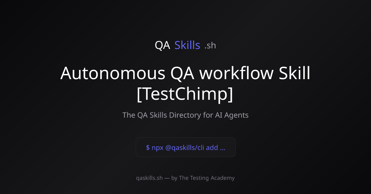 Autonomous QA workflow Skill [TestChimp] | QASkills.sh