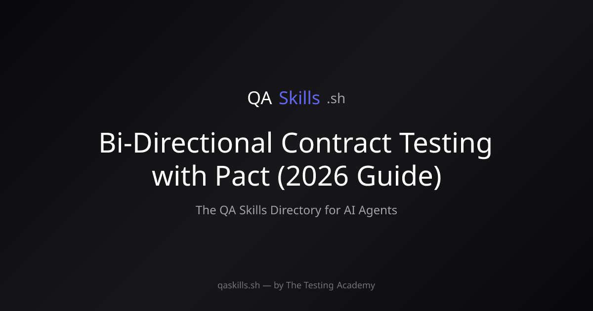 Bi-Directional Contract Testing with Pact (2026 Guide) | QASkills.sh