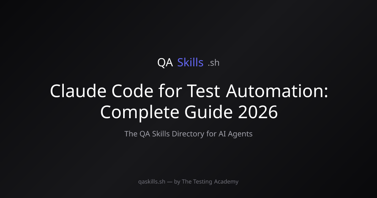 Claude Code for Test Automation: Complete Guide 2026 | QASkills.sh
