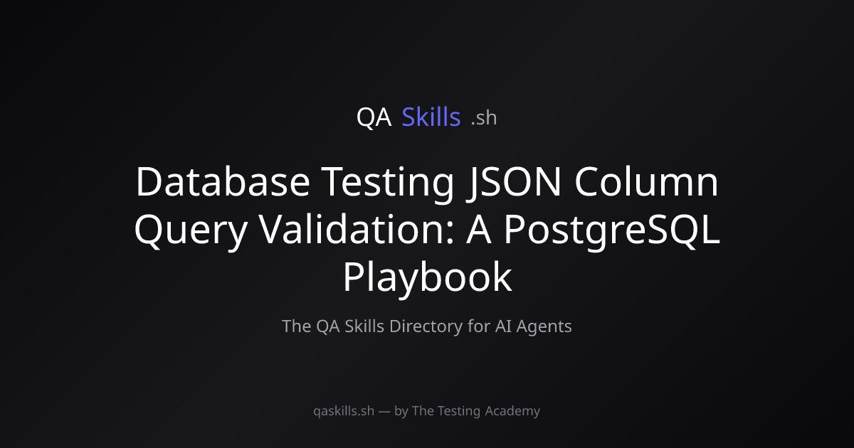 Database Testing JSON Column Query Validation: A PostgreSQL Playbook ...