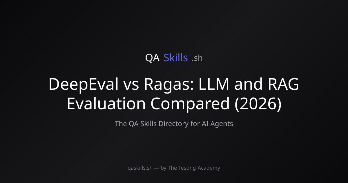 DeepEval vs Ragas: LLM and RAG Evaluation Compared (2026) | QASkills.sh