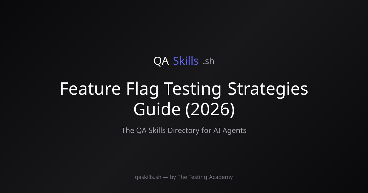 Feature Flag Testing Strategies Guide (2026) | QASkills.sh