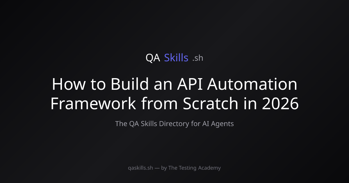 How to Build an API Automation Framework from Scratch in 2026 | QASkills.sh