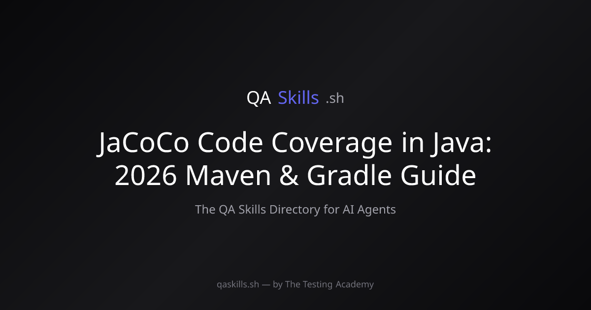 JaCoCo Code Coverage in Java: 2026 Maven & Gradle Guide | QASkills.sh