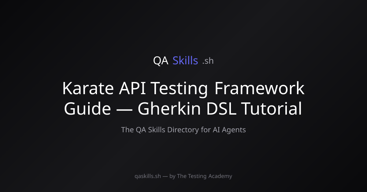 Karate API Testing Framework Guide — Gherkin DSL Tutorial | QASkills.sh