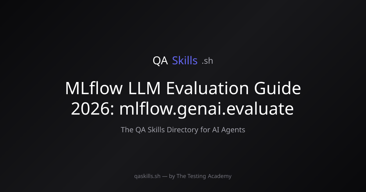 MLflow LLM Evaluation Guide 2026: mlflow.genai.evaluate | QASkills.sh