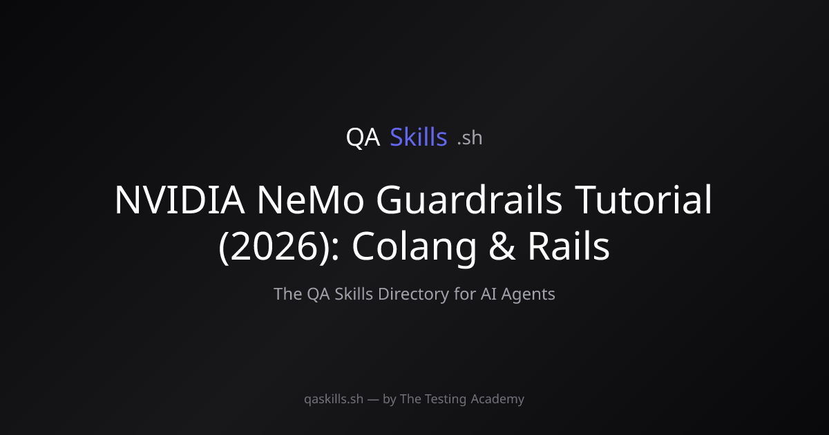 NVIDIA NeMo Guardrails Tutorial (2026): Colang & Rails | QASkills.sh