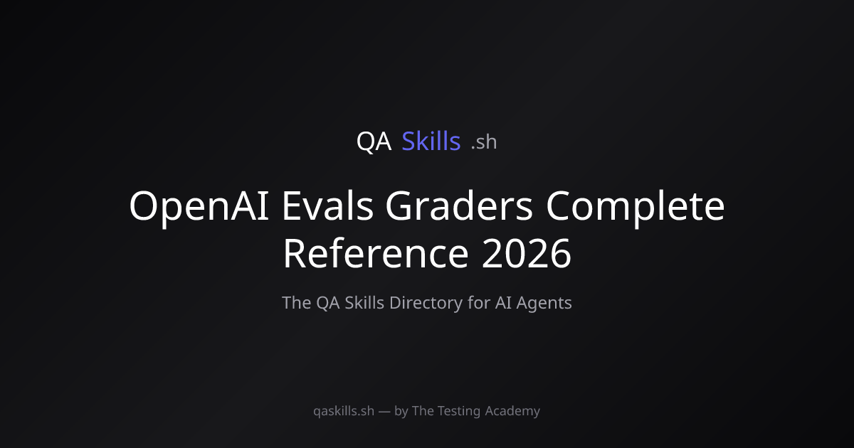 OpenAI Evals Graders Complete Reference 2026 | QASkills.sh