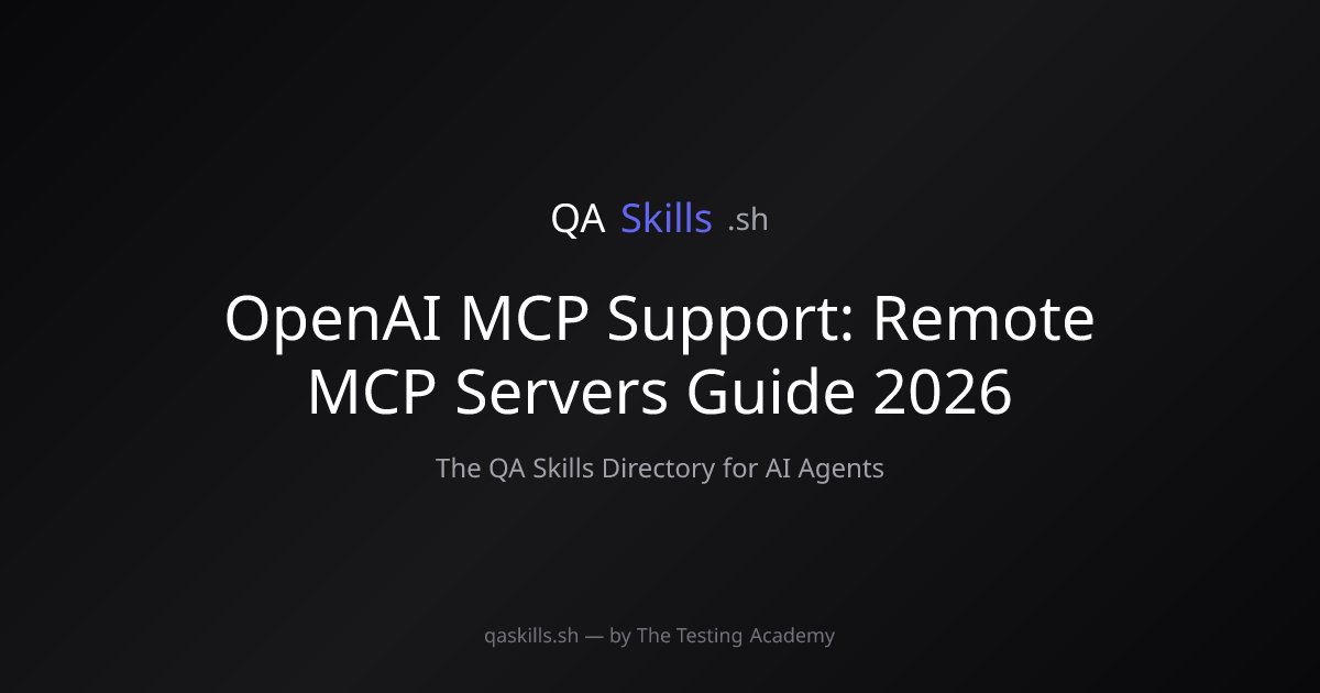 OpenAI MCP Support: Remote MCP Servers Guide 2026 | QASkills.sh