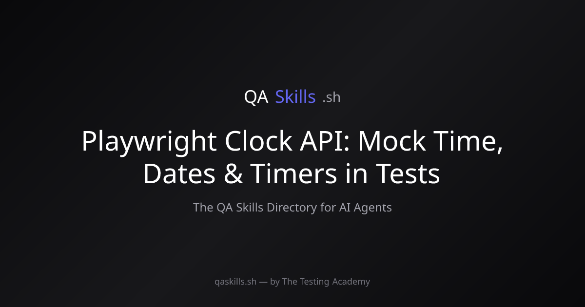 Playwright Clock API: Mock Time, Dates & Timers in Tests | QASkills.sh