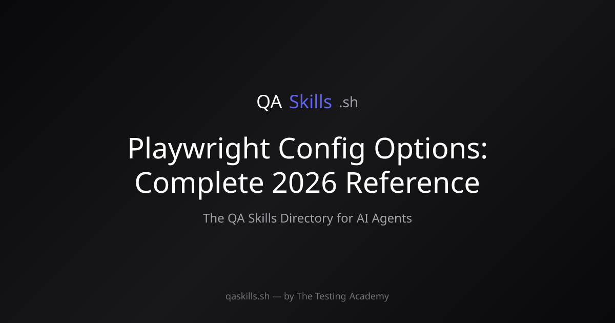 Playwright Config Options: Complete 2026 Reference | QASkills.sh