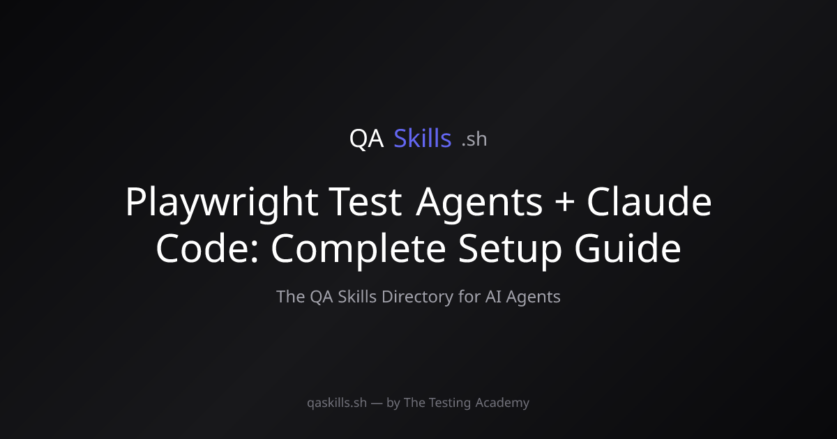 Playwright Test Agents + Claude Code: Complete Setup Guide | QASkills.sh