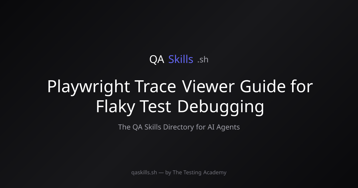 Playwright Trace Viewer Guide for Flaky Test Debugging | QASkills.sh