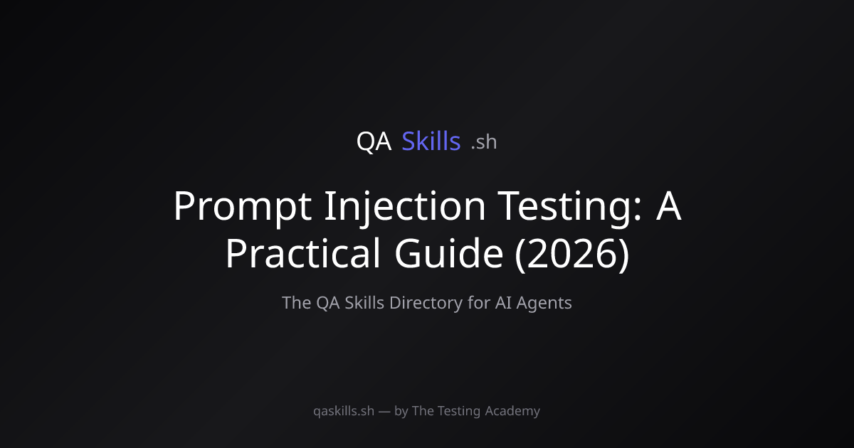 Prompt Injection Testing: A Practical Guide (2026) | QASkills.sh
