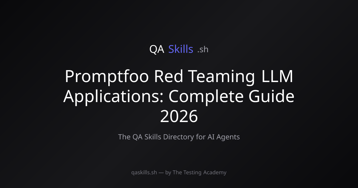 Promptfoo Red Teaming LLM Applications: Complete Guide 2026 | QASkills.sh