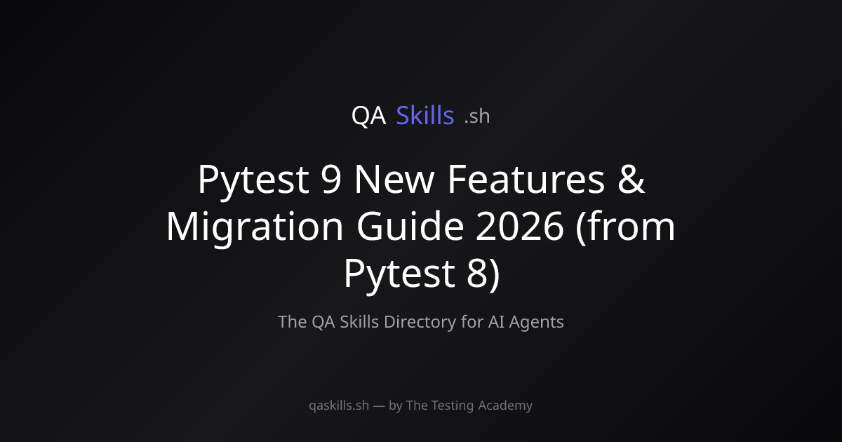 Pytest 9 New Features & Migration Guide 2026 (from Pytest 8) | QASkills.sh