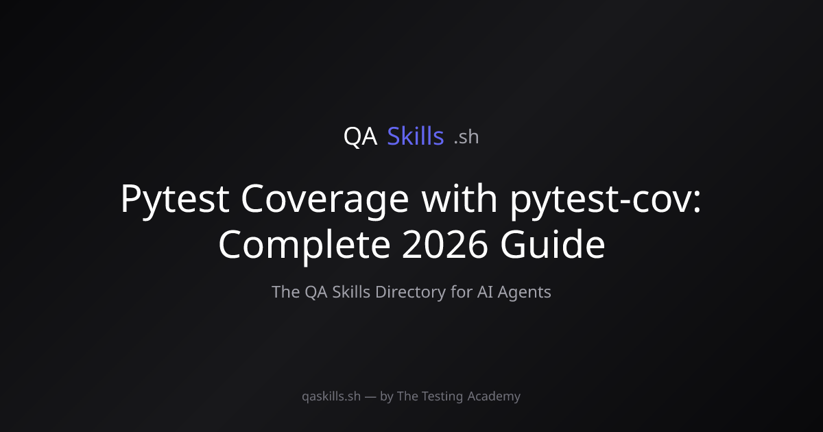 Pytest Coverage with pytest-cov: Complete 2026 Guide | QASkills.sh