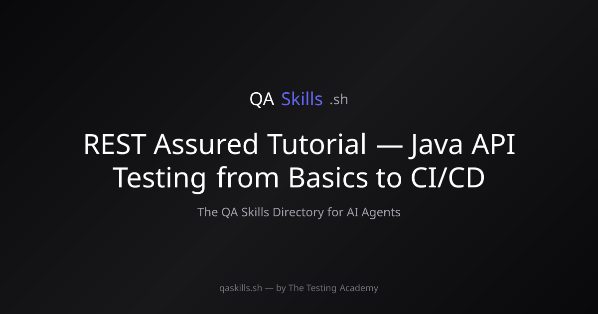 REST Assured Tutorial — Java API Testing from Basics to CI/CD | QASkills.sh
