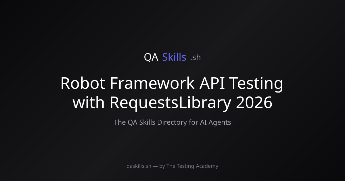 Robot Framework API Testing with RequestsLibrary 2026 | QASkills.sh