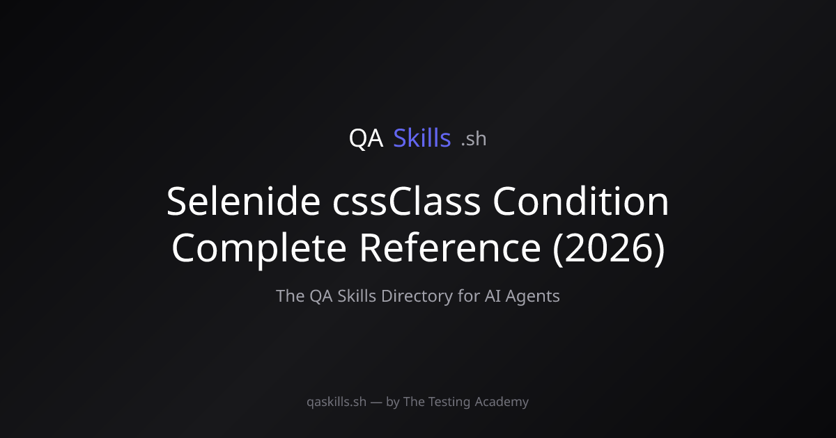 Selenide cssClass Condition Complete Reference (2026) | QASkills.sh