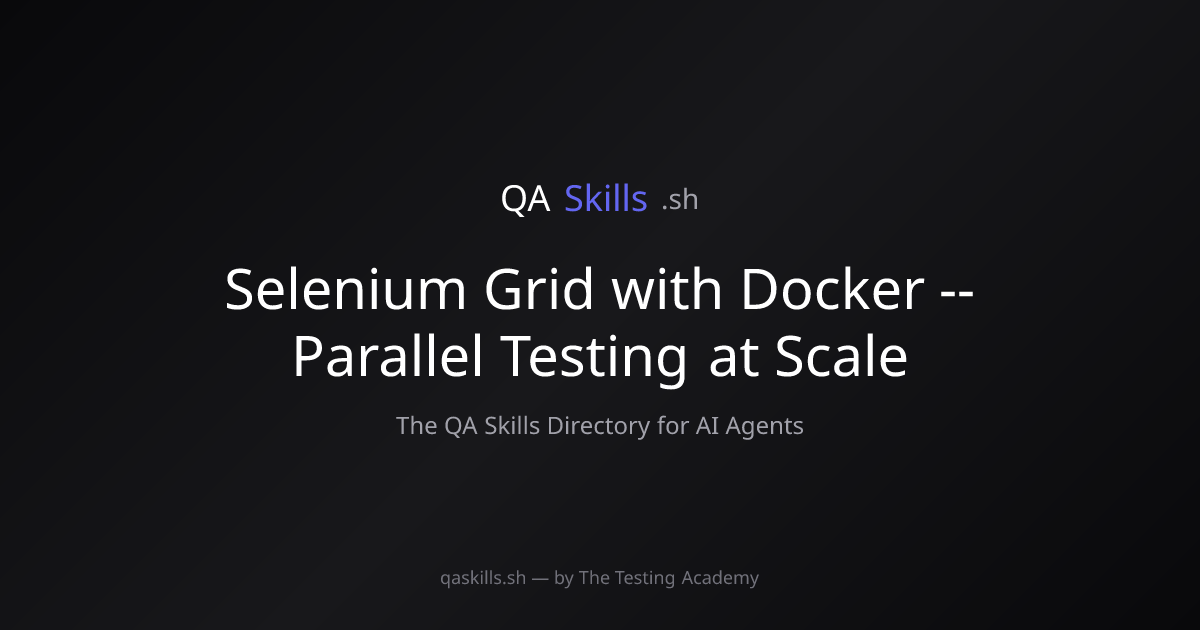 Selenium Grid with Docker -- Parallel Testing at Scale | QASkills.sh