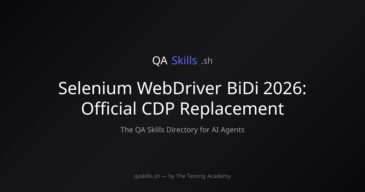 Selenium WebDriver BiDi 2026: Official CDP Replacement | QASkills.sh