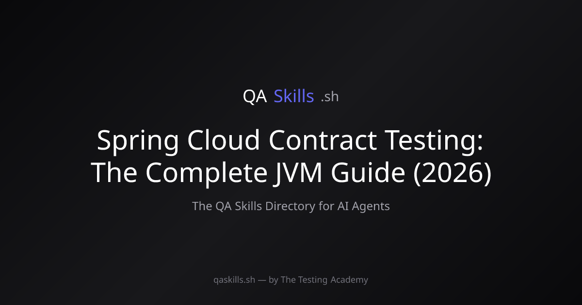 Spring Cloud Contract Testing: The Complete JVM Guide (2026) | QASkills.sh