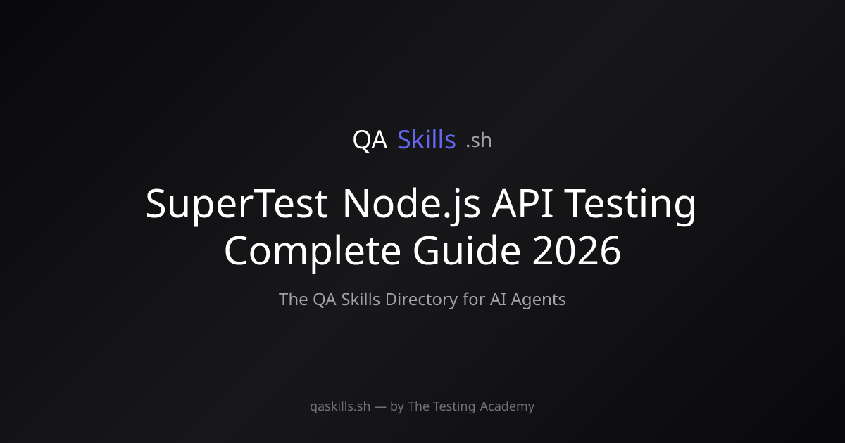 SuperTest Node.js API Testing Complete Guide 2026 | QASkills.sh
