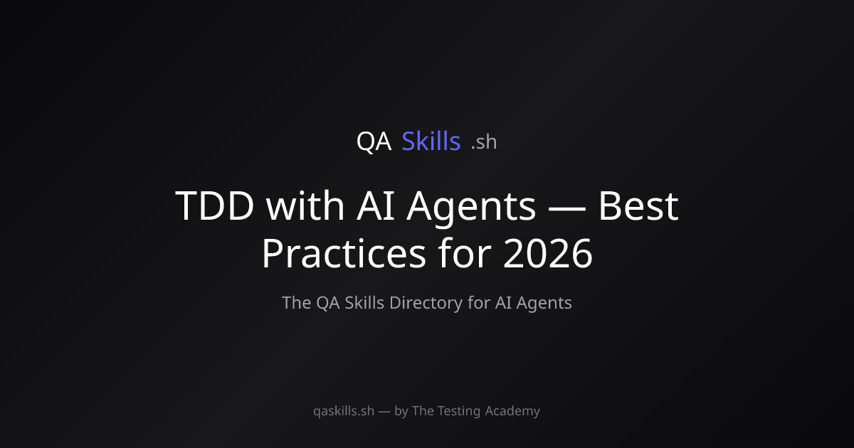 TDD with AI Agents — Best Practices for 2026 | QASkills.sh