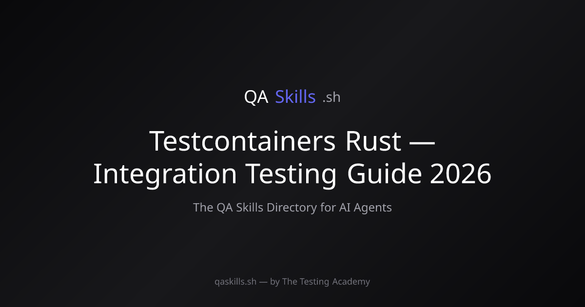 Testcontainers Rust — Integration Testing Guide 2026 | QASkills.sh