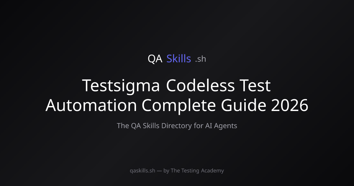 Testsigma Codeless Test Automation Complete Guide 2026 | QASkills.sh