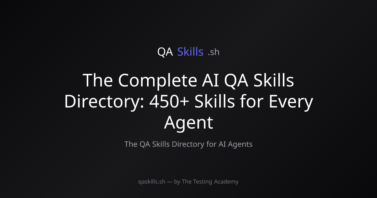 The Complete AI QA Skills Directory: 450+ Skills for Every Agent ...