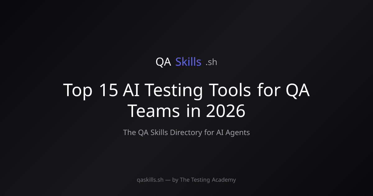 Top 15 AI Testing Tools for QA Teams in 2026 | QASkills.sh
