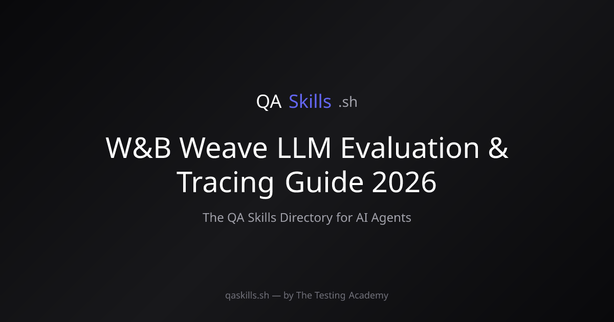 W&B Weave LLM Evaluation & Tracing Guide 2026 | QASkills.sh