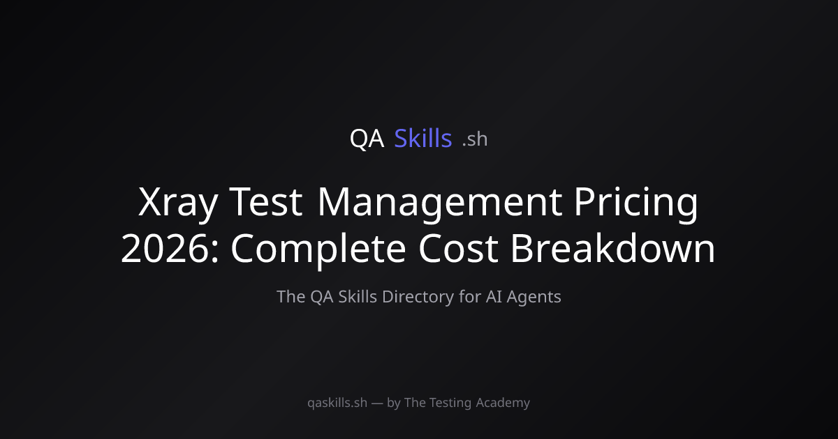 Xray Test Management Pricing 2026: Complete Cost Breakdown | QASkills.sh