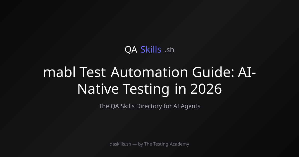 mabl Test Automation Guide: AI-Native Testing in 2026 | QASkills.sh